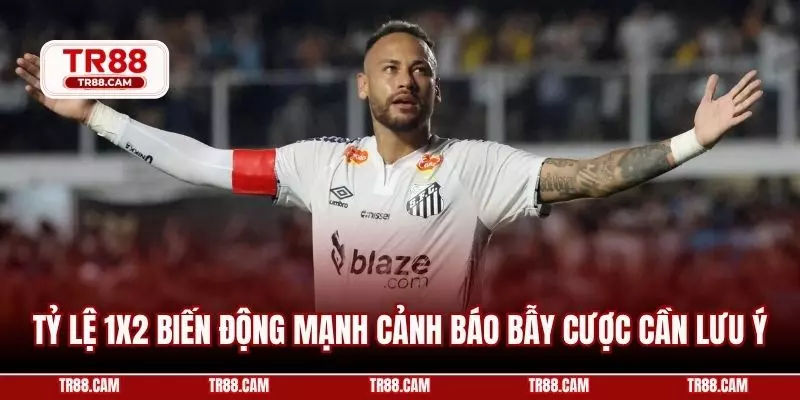 Tỷ lệ 1X2 biến động mạnh cảnh báo bẫy cược cần lưu ý